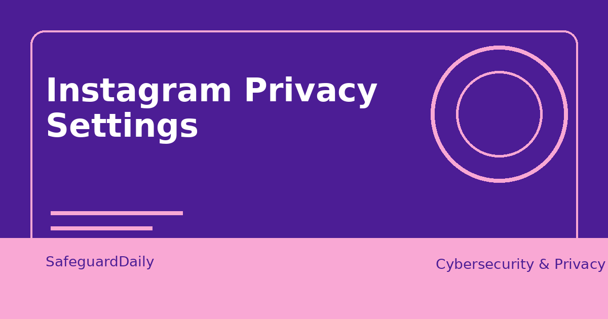 Instagram Privacy Settings You Should Change Today